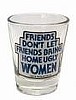 "Friends Don't" Shot Glass