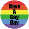 Rainbow Have a Gay Day Button